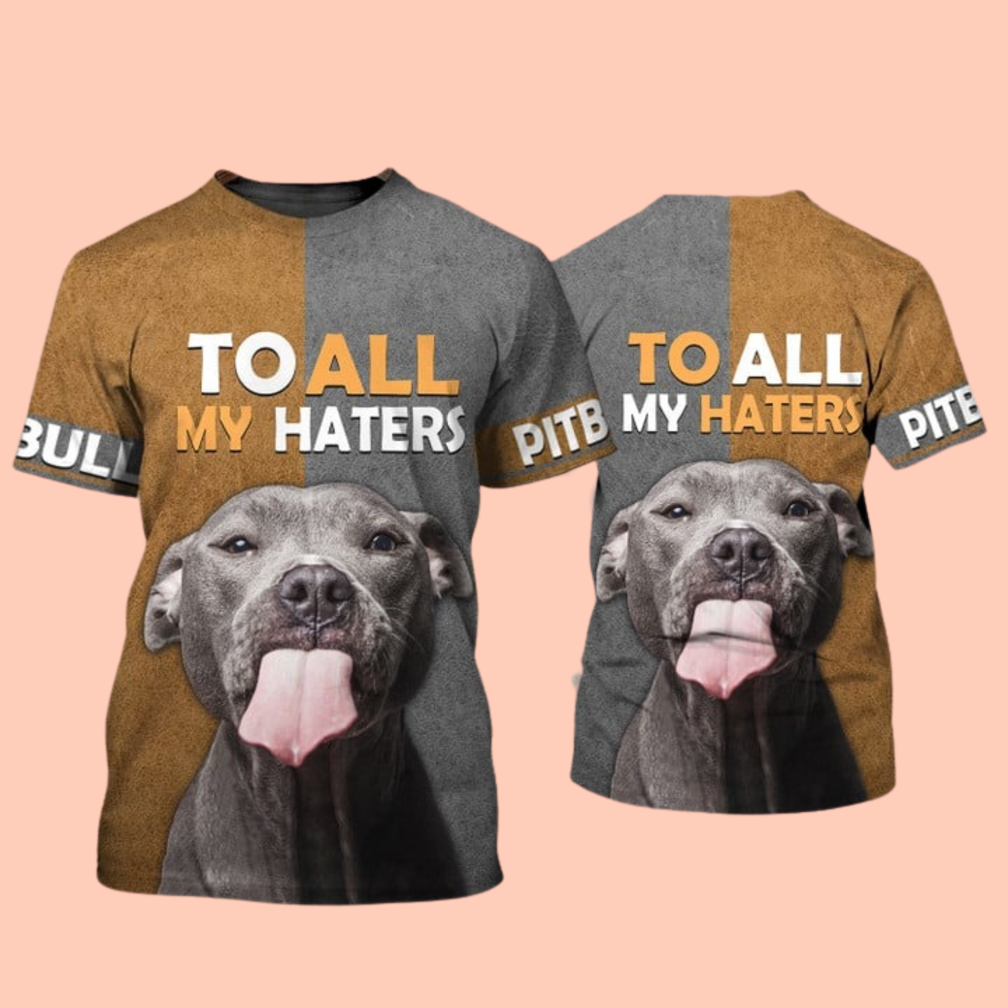 Pitbull Lover To All My Haters 3D T-Shirt