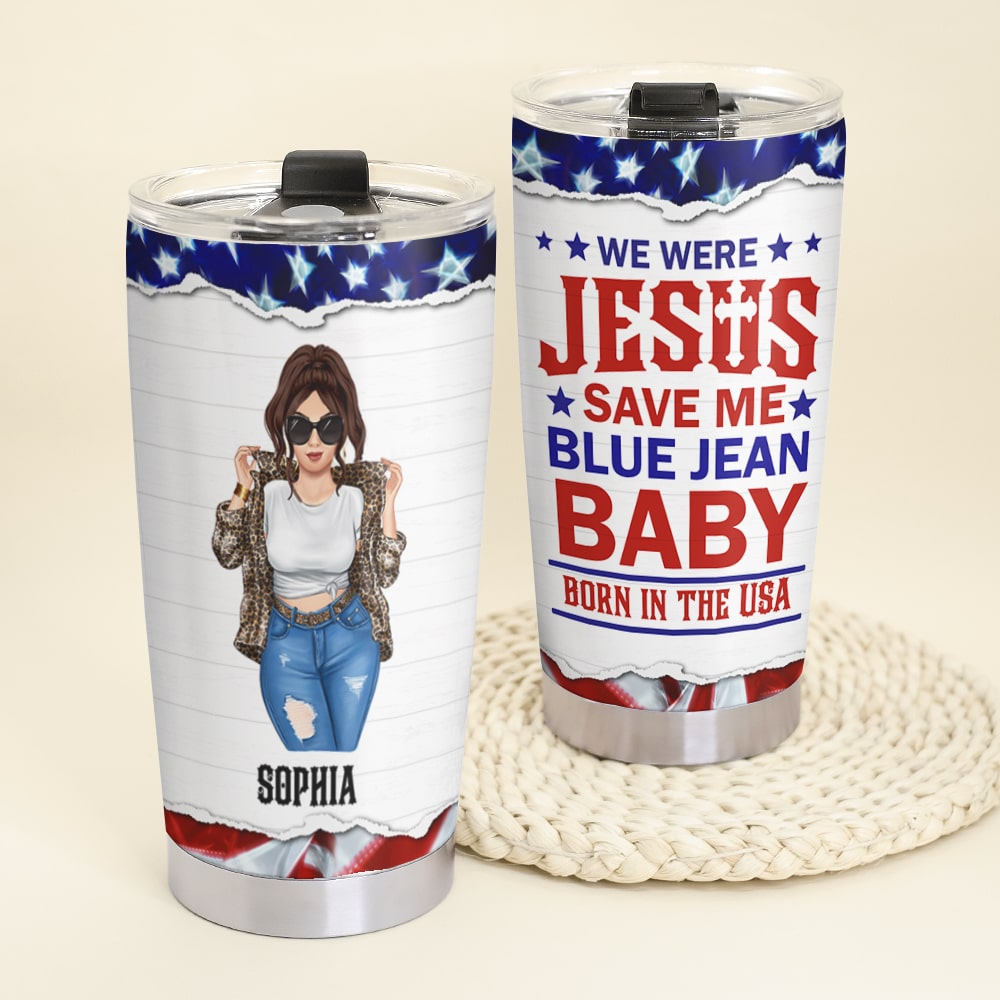 Personalized "We Were Jesus Save Me Blue Jean Baby Born In The Usa" Denim Girl Tumbler Cup Gift For Her