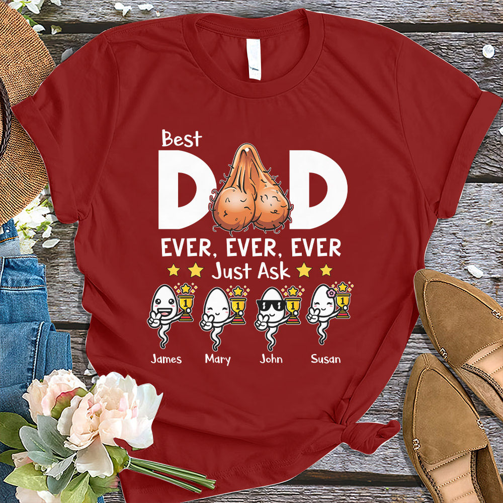 Personalized Personalized Father's Day Shirt, Funny Best Dad Ever Just Ask Kids Shirt