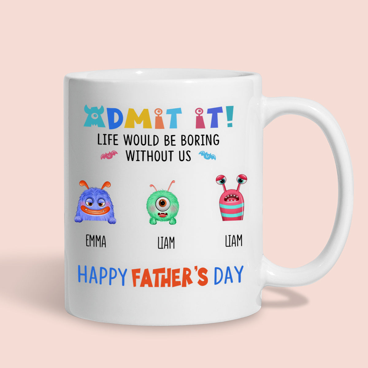 Personalized Admit It! Life Would Be Boring Without Us Mug Gift For Dad