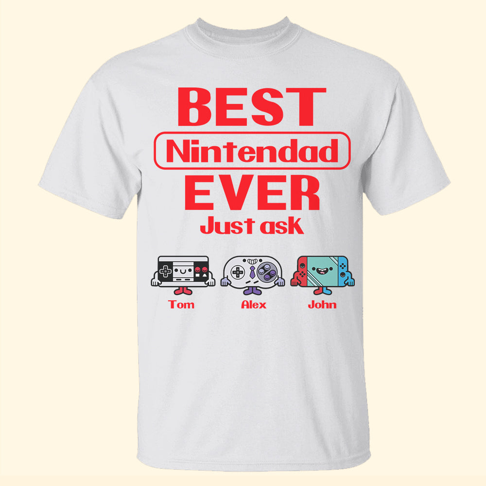 Personalized Best Nintendad Ever Just Ask Father's Day Shirts, Gift For Father, Grandpa