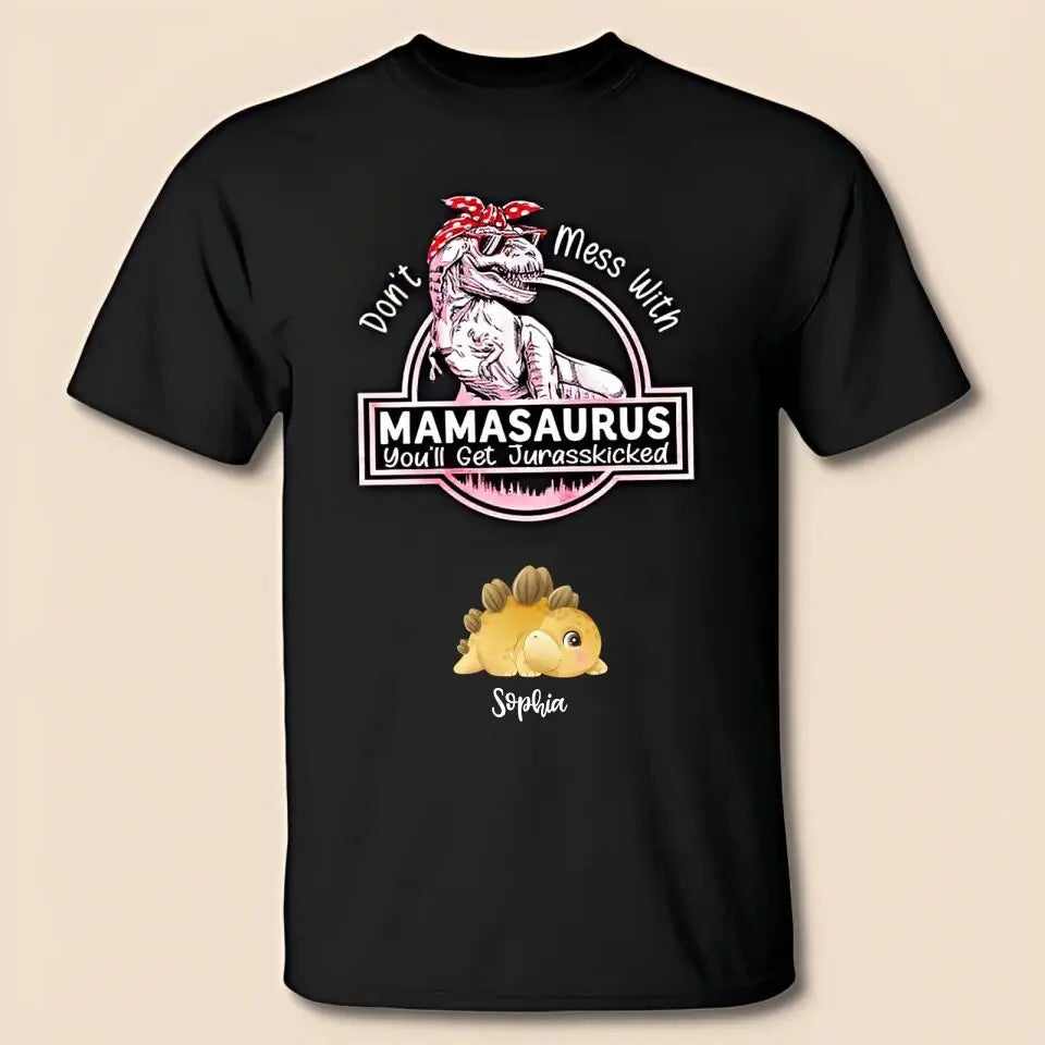 Personalized Don't Mess With Mamasaurus, You'll Get Jurasskicked T-shirt