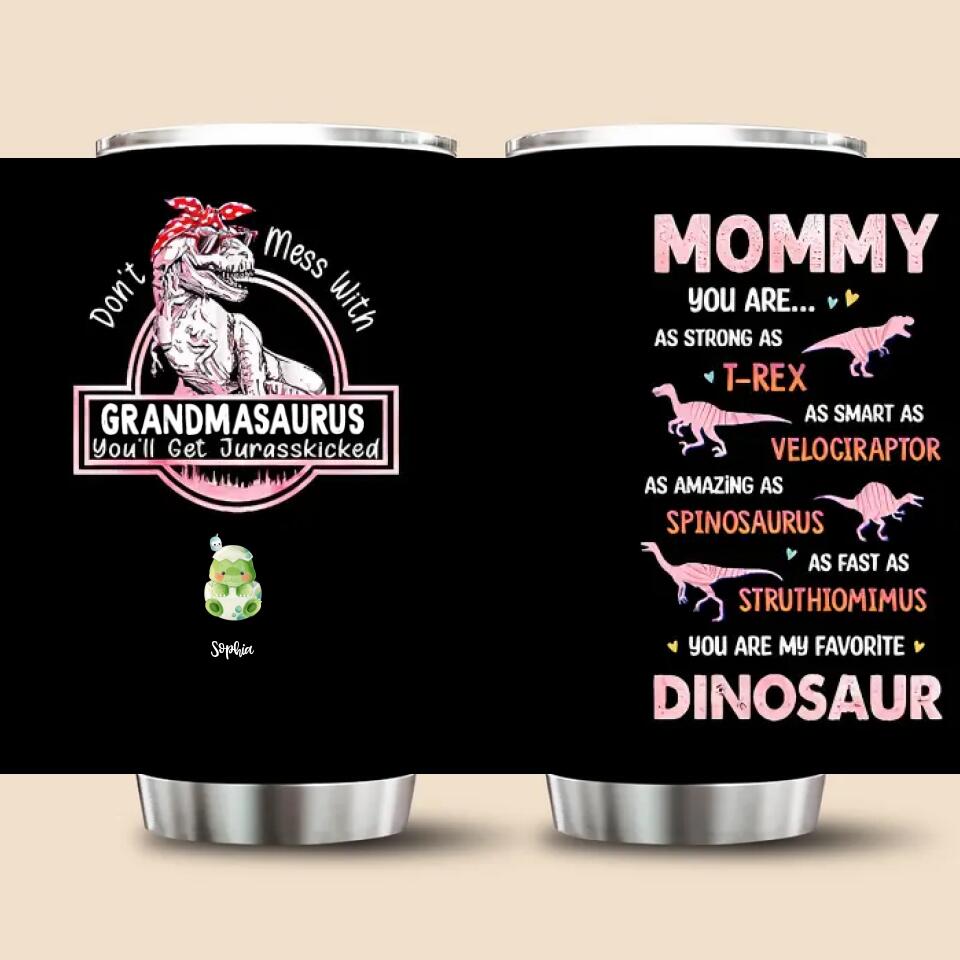 Don't Mess With Mamasaurus, You'll Get Jurasskicked - Personalized Tumbler - Best Gift For Mother's Day